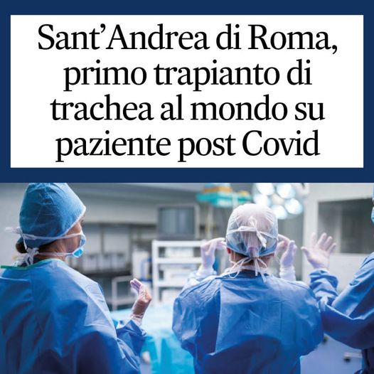 AL POLICLINICO SANT’ANDREA DI ROMA IL PRIMO TRAPIANTO DI TRACHEA IN ITALIA. IL PRIMO AL MONDO SU UN PAZIENTE POST COVID-19.