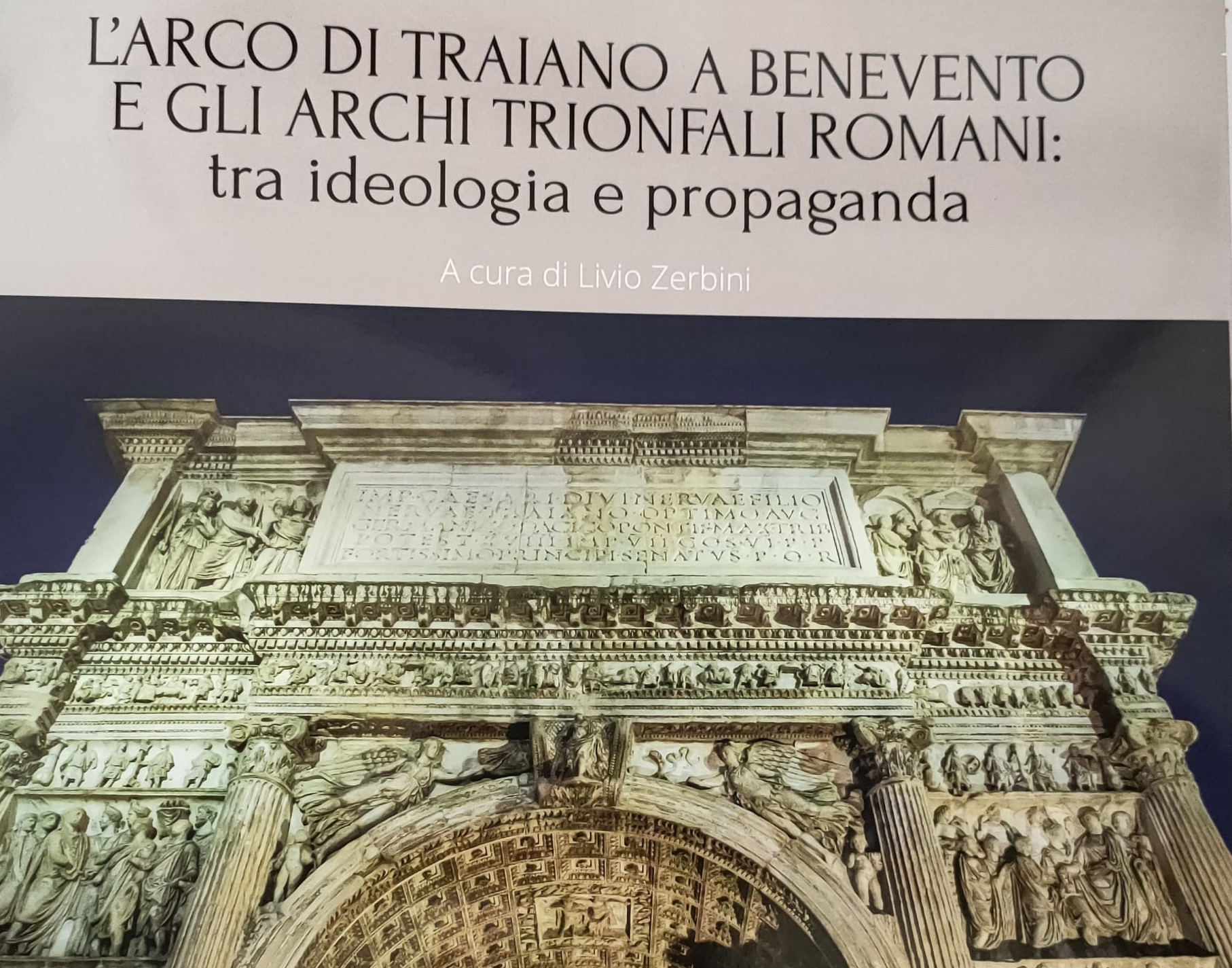 L’ARCO DI TRAIANO A BENEVENTO E GLI ARCHI TRIONFALI ROMANI