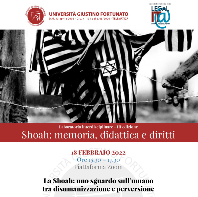 “LA SHOAH, UNO SGUARDO SULL’UMANO TRA DISUMANIZZAZIONE E PERVERSIONE”