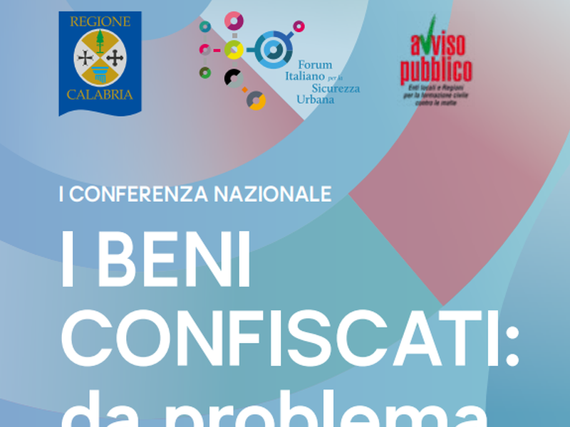 CALABRIA: “I CONFERENZA NAZIONALE SUI BENI CONFISCATI: DA PROBLEMA AD OPPORTUNITÀ”, VENERDÌ 1 DICEMBRE, ORE 9.30, CITTADELLA REGIONALE