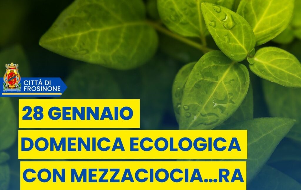 FROSINONE, IL 28 GENNAIO DOMENICA ECOLOGICA CON MEZZACIOCIA…RA.