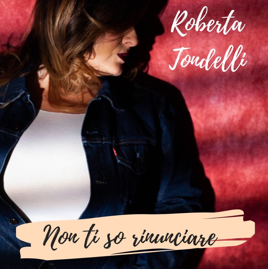 ROBERTA TONDELLI – NON TI SO RINUNCIARE