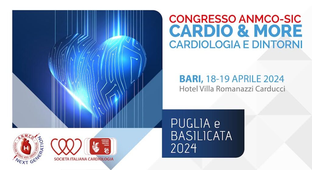 CONGRESSO ANMCO-SIC CARDIO & MORE CARDIOLOGIA E DINTORNI. BARI, HOTEL VILLA ROMANAZZI CARDUCCI 18-19 APRILE 2024