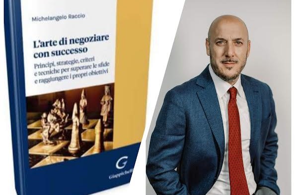 “L’ARTE DI NEGOZIARE CON SUCCESSO”: ESCE OGGI IL NUOVO LIBRO DI MICHELANGELO RACCIO