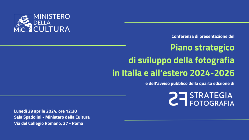FOTOGRAFIA, LUNEDÌ 29 APRILE AL MIC PRESENTAZIONE “PIANO STRATEGICO DI SVILUPPO IN ITALIA E ALL’ESTERO 2024-2026”